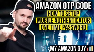 My Amazon Guy helps with setting up Amazon OTP code for mobile authenticator and one-time password on the marketplace.