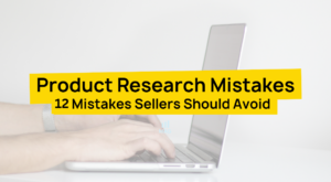 Product Research Mistakes 12 Mistakes Sellers Should Avoid - Featured Image